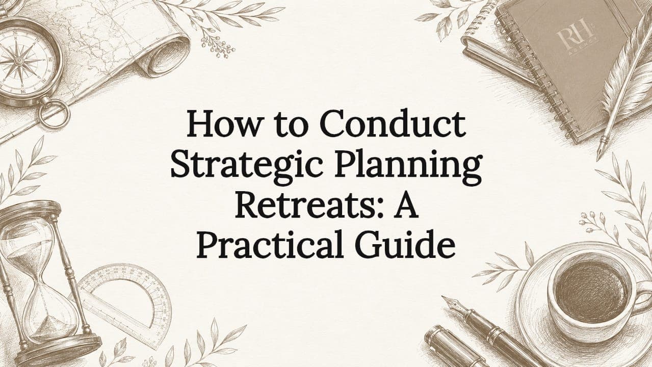 How to Conduct Strategic Planning Retreats: A Practical Guide