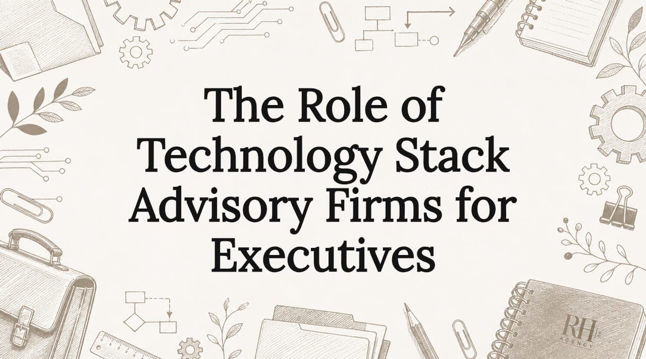 The Role of Technology Stack Advisory Firms for Executives