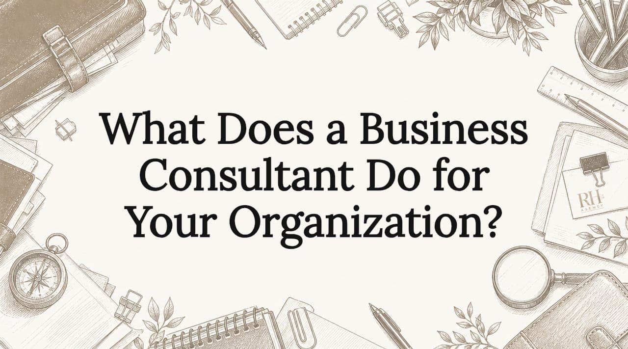 What Does a Business Consultant Do for Your Organization?